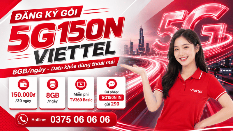 Gói 5G150N Viettel - Đăng Ký 5G Viettel 8GB/Ngày Chỉ 150/000đ/Tháng