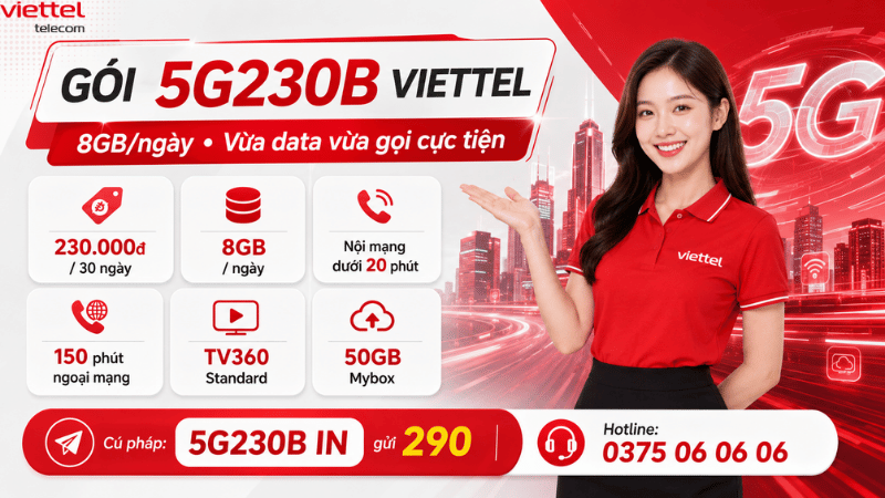 Gói Cước 5G230B Viettel Dành Cho Khách Hàng Cần Một Gói " Đủ Mạnh - Đủ Rộng - Đủ Tiện"