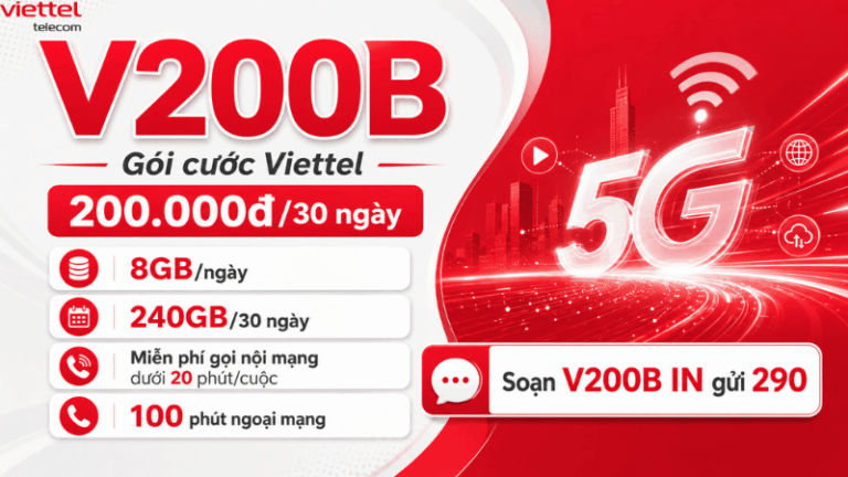 Gói V200B Viettel – Combo Data 8GB/Ngày, Gọi Nội Mạng Dưới 20 Phút Chỉ 200.000đ