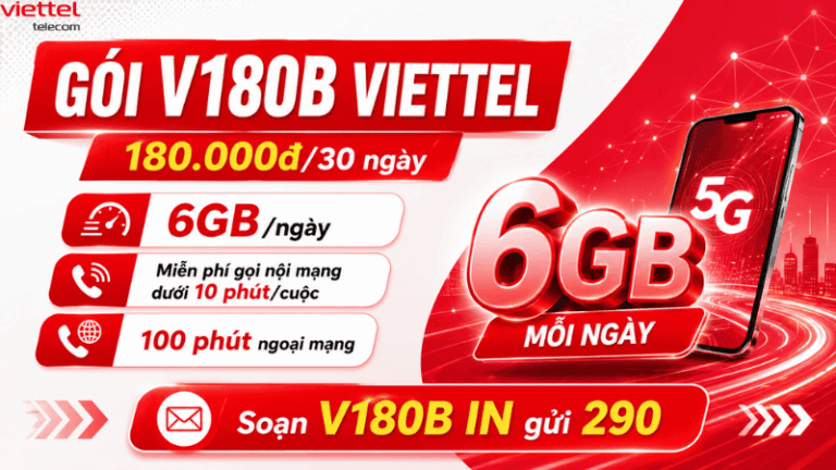 Gói V180B Viettel – Đăng Ký Combo Data 6GB/Ngày, Có 100 Phút Ngoại Mạng