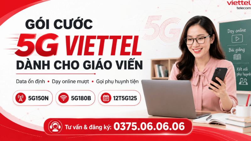 Gói Cước 5G Viettel Dành Cho Giáo Viên: Data Ổn Định, Dạy Online Mượt, Liên Lạc Phụ Huynh Dễ Dàng